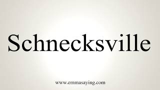 How To Pronounce Schnecksville [upl. by Anoval763]