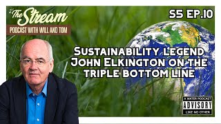 Sustainability legend John Elkington on the triple bottom line  S5 Ep10 [upl. by Johnath]