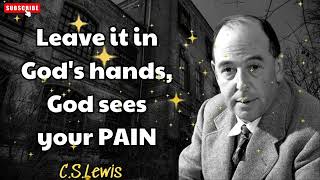 Leave it in Gods hands God sees your PAIN  C S Lewis [upl. by Loy]