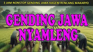 Gending Jawa Klasik Nonstop 3 Jam Gending Nyamleng Kagem Rencang Makaryo [upl. by Adnohryt721]