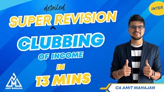 Clubbing Of Income in 13 min  Super Revision  CA Amit Mahajan [upl. by Beaufert944]