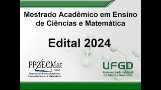 Mestrado em Ensino de Ciências e Matemática  UFGD Edital de seleção 20241 [upl. by Ayt454]