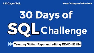 Creating GitHub Repo and editing README file  Yusuf Okunlola  30daysofSQL [upl. by Niabi784]