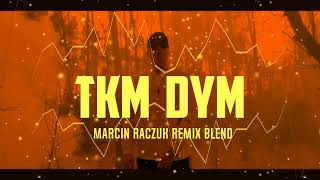 TKM  DYM  MARCIN RACZUK REMIX BLEND  Nowość2024 [upl. by Ahsienahs]