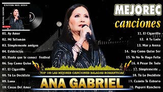 Ana Gabriel 20 Grandes Éxitos  Las mejores canciones de Ana Gabriel del 2024 [upl. by Airec380]