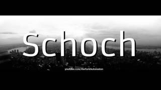 How to pronounce Schoch in German [upl. by Colt]