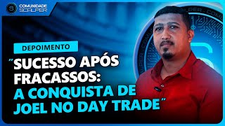 A VIRADA DE JOGO DE JOEL NO DAY TRADE DE DECEPÇÕES A SUCESSO REAL  ANTUNES SCALPER [upl. by Atteuqaj]