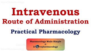 Intravenous RouteIV of Drug Administration  Advantages  Disadvantages  Practical Pharmacology [upl. by Haggar]