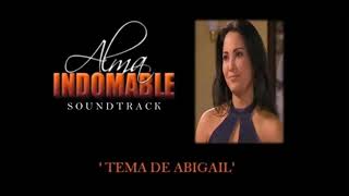 Alma Indomable  Soundtrack  Tema de Abigail [upl. by Sheri802]