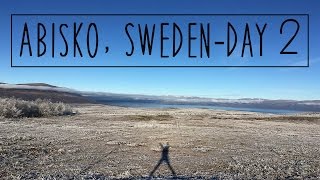 ABISKO SWEDEN DAY 2 [upl. by Bendicta]