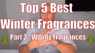 Top 5 Best Winter Fragrances  Part 2 Woody Fragrances [upl. by Kaine]