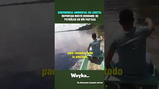 Emergencia Ambiental en Loreto Reportan nuevo derrame en rio Pastaza [upl. by Isayg554]