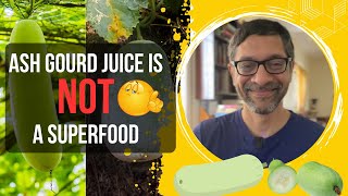 Ash Gourd Juice Is Not A Superfood [upl. by Naillimxam]