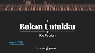 Bukan Untukku MALE KEY Rio Febrian KARAOKE PIANO [upl. by Nare674]