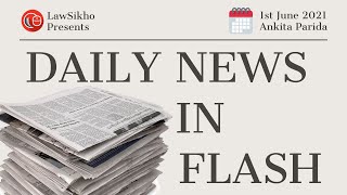 News in Flash  1st June 2021  LawSikho Judiciary Prep [upl. by Luna]