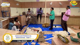 Gada Electronics Ka Renovation FULL MOVIE Part 1 Taarak Mehta Ka Ooltah Chashmah Ep 3300 to 3303 [upl. by Dihahs975]