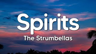 The Strumbellas  Spirits Lyrics  I Got Spirits In My Head And They Wont Go [upl. by Kapoor]