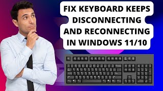 Fix Keyboard Keeps Disconnecting and Reconnecting In Windows 1110 [upl. by Warila662]