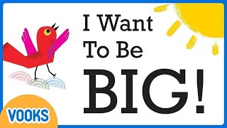 Read Aloud Kids Book I Want To Be Big  Vooks Narrated Storybooks [upl. by Nawuj7]