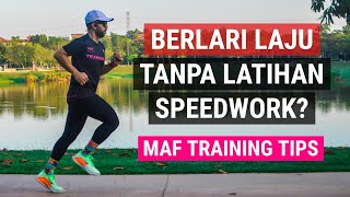 Berlari Laju Tanpa Latihan Speedwork  MAF Training Tips [upl. by Adnoraj]