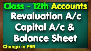 Revaluation Ac Capital Ac amp Balance Sheet  Complete Question  Change in PSR  Class 12 Accounts [upl. by Ahsilat]