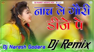 नाच ले गोरी डीजे पर  Nach Le Gori Dj Per Nach Le Song  Dj Remix  3D Brazil Mix Naresh Godara [upl. by Ortiz189]