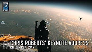 STAR CITIZEN CitizenCon 2947  Chris Roberts Keynote Address [upl. by Mungovan]