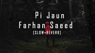 Pi Jaun  Farhan Saeed  𝓢𝓵𝓸𝔀  𝓡𝓮𝓿𝓮𝓻𝓫 [upl. by Esyak]