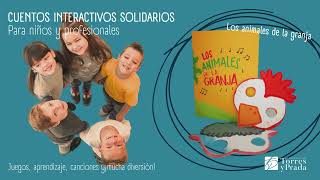 CUENTOS INTERACTIVOS SOLIDARIOS para niños y profesionales Los Animales de la Granja [upl. by Tenney701]