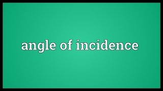 Angle of incidence Meaning [upl. by Leinod671]