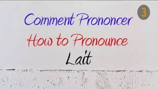 How to Pronounce – Comment Prononcer  Lait Milk [upl. by Dwane]