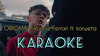 ORIGAMI  Ronnie Ferrari ft korweta KARAOKE  NEVIX [upl. by Joshia948]