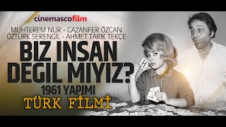 Biz İnsan Değil Miyiz 1961 siyahbeyaz türkfilmi nostaljifilm [upl. by Waverley341]