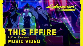 Cyberpunk Edgerunners  This Fffire by Franz Ferdinand  Music Video [upl. by Nosrak]