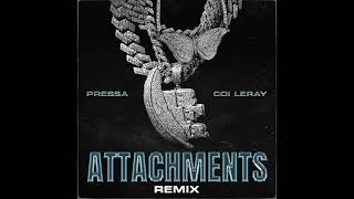 Pressa amp Coi Leray  Attachments Remix AUDIO [upl. by Lerrad967]