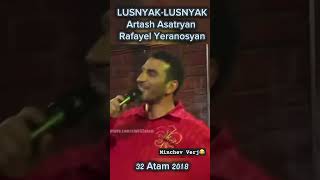 LusnyakLusnyak Artash Asatryan and Rafayel Yeranosyan 32 atam 2018😀 [upl. by Eusadnilem122]