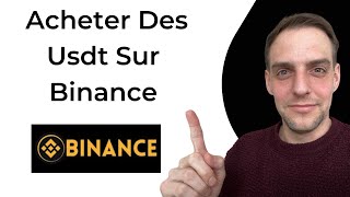 Comment Acheter Des Usdt Sur Binance [upl. by Jacobah]