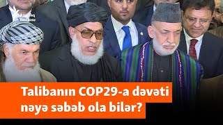 Taliban Bakıda Ekstremist qruplaşmanın COP29a dəvəti nə deməkdir [upl. by Boehmer]