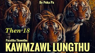 KAWMZAWL LUNGTHU Then 18 Peka Pa [upl. by Tnarg]