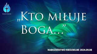 20240908– Nabożeństwo niedzielne – „Kto miłuje Boga…” [upl. by Anneh185]