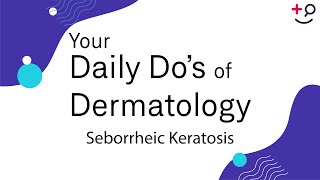 Seborrheic Keratosis  Daily Dos of Dermatology [upl. by Llenrep464]