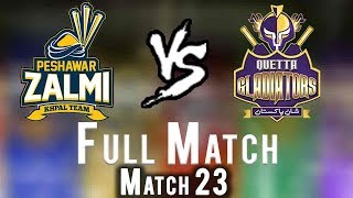 Full Match  Quetta Gladiators Vs Peshawar Zalmi  Match 23  10 March  HBL PSL 2018 [upl. by Sayre368]