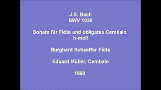 J S Bach Flötensonate h moll BWV 1030 Burghard Schaeffer Flöte Eduard Müller Cembalo 1960 [upl. by Dearr]