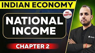 National Income FULL CHAPTER  Indian Economy Chapter 2  UPSC Preparation [upl. by Elocim]