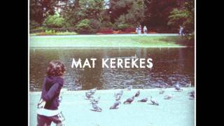 Mat Kerekes  Calling Quits [upl. by Yart706]