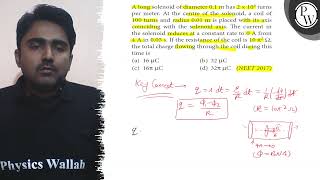 A long solenoid of diameter 01 m has 2 × 104 turns per meter At the centre of the solenoid a [upl. by Zsolway]