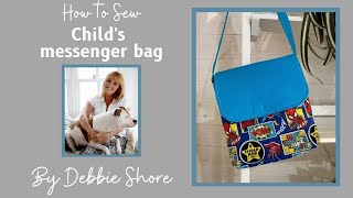 How to Sew a childs messenger bag by Debbie Shore [upl. by Haily]