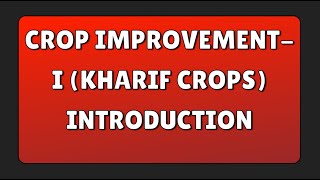 Crop ImprovementI Kharif Crops INTRODUCTION [upl. by Avitzur]