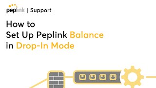 Support  How to Set Up Peplink Balance in DropIn Mode [upl. by Ermeena]