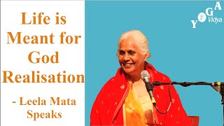 Life is meant for God realisation  Leela Mata Speaks [upl. by Euqinahs]